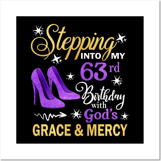 Stepping Into My 63rd Birthday With God's Grace & Mercy Bday Wall Art by MaxACarter